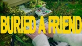 動画サムネイル Buried A Friend