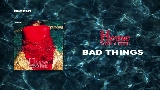 動画サムネイル Bad Things