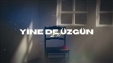 動画サムネイル Yine de Üzgün 2.0