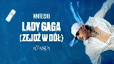 動画サムネイル Lady Gaga (zejdź w dół)