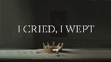動画サムネイル I Cried, I Wept