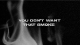 動画サムネイル You Don’t Want That Smoke