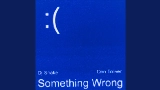 動画サムネイル Something Wrong (with Don Toliver)