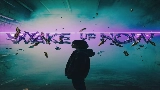 動画サムネイル Wake Up Now