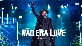 動画サムネイル NÃO ERA LOVE - Ao Vivo