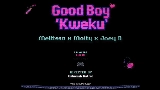 動画サムネイル Goodboy (Kweku)