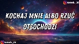動画サムネイル Kochaj Mnie Albo Rzuć