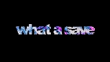 動画サムネイル What A Save