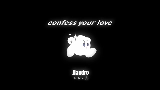 動画サムネイル Confess Your Love