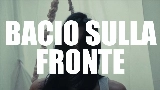 動画サムネイル bacio sulla fronte