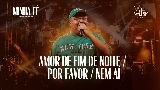 動画サムネイル Amor de Fim de Noite / Por Favor / Nem Aí - Ao Vivo