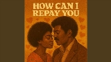 動画サムネイル How Can I Repay You