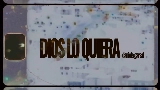 動画サムネイル DIOS LO QUIERA