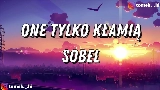 動画サムネイル ONE TYLKO KŁAMIĄ