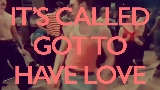 動画サムネイル Got to Have Love
