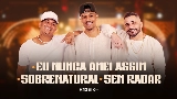 動画サムネイル Eu nunca amei assim / Sobrenatural / Sem Radar - Ao Vivo