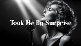 動画サムネイル Took Me by Surprise
