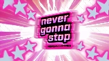 動画サムネイル Never Gonna Stop