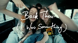 動画サムネイル Back Then (I Was Something)