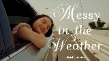 動画サムネイル messy in the weather