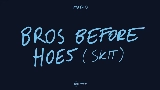 動画サムネイル Bros before hoes (skit)