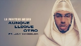 動画サムネイル AUNQUE LLEGUE OTRO (feat. Jay Wheeler)