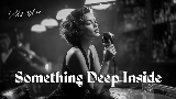 動画サムネイル Something Deep Inside