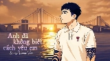 動画サムネイル Anh Đã Không Biết Cách Yêu Em